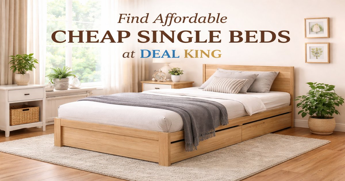 Cheap single beds – Complete Buying Guide for Comfort, Space & Value | Deal King